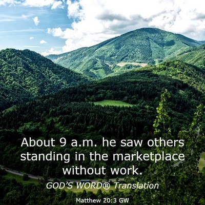 Picture 03 - Matthew 20:3 GW - About 9 a.m. he saw others standing in the - Bible Verse Picture