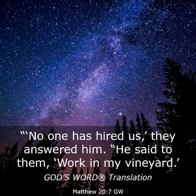 Picture 03 - Matthew 20:7 GW - “‘No one has hired us,’ they answered him. - Bible Verse Picture
