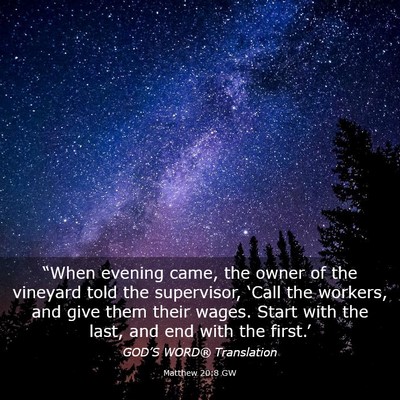 Picture 03 - Matthew 20:8 GW - “When evening came, the owner of the vineyard - Bible Verse Picture