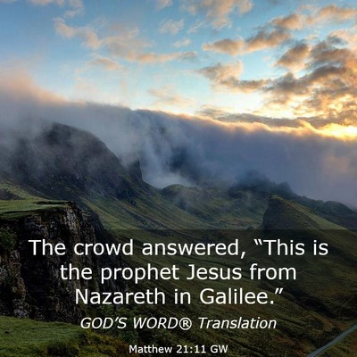 Picture 03 - Matthew 21:11 GW - The crowd answered, “This is the prophet Jesus - Bible Verse Picture