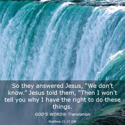 Picture 03 - Matthew 21:27 GW - So they answered Jesus, “We don’t know.” - Bible Verse Picture