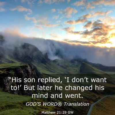 Picture 03 - Matthew 21:29 GW - “His son replied, ‘I don’t want to!’ But - Bible Verse Picture
