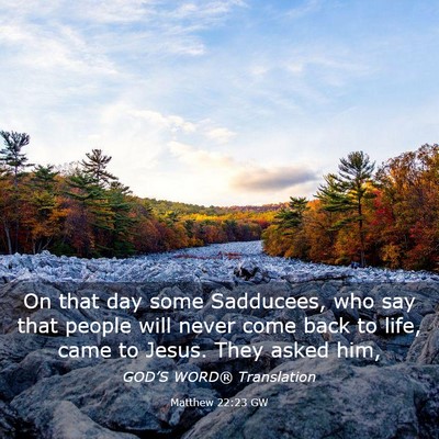Picture 03 - Matthew 22:23 GW - On that day some Sadducees, who say that people - Bible Verse Picture