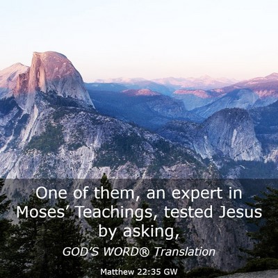 Picture 03 - Matthew 22:35 GW - One of them, an expert in Moses’ Teachings, - Bible Verse Picture
