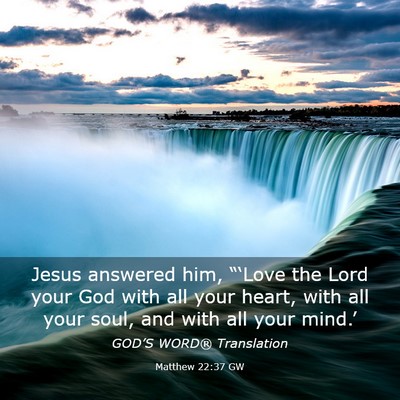 Picture 03 - Matthew 22:37 GW - Jesus answered him, “‘Love the Lord your God - Bible Verse Picture