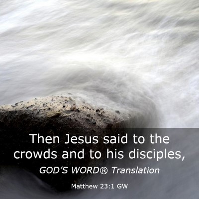 Picture 03 - Matthew 23:1 GW - Then Jesus said to the crowds and to his - Bible Verse Picture