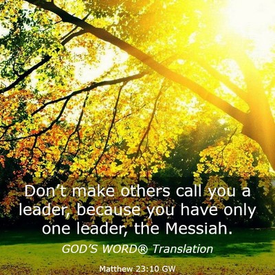 Picture 03 - Matthew 23:10 GW - Don’t make others call you a leader, because - Bible Verse Picture