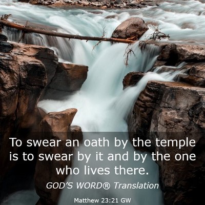 Picture 03 - Matthew 23:21 GW - To swear an oath by the temple is to swear by it - Bible Verse Picture