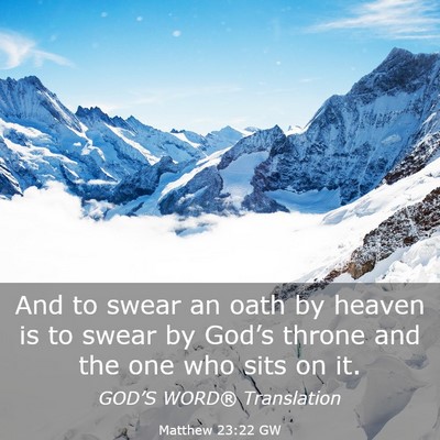 Picture 03 - Matthew 23:22 GW - And to swear an oath by heaven is to swear by - Bible Verse Picture