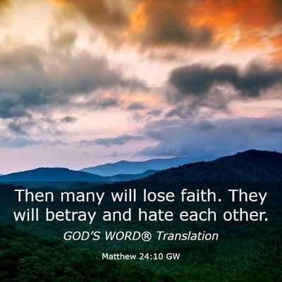 Picture 03 - Matthew 24:10 GW - Then many will lose faith. They will betray and - Bible Verse Picture