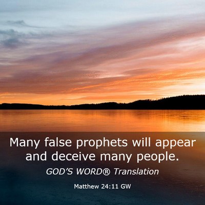 Picture 03 - Matthew 24:11 GW - Many false prophets will appear and deceive many - Bible Verse Picture