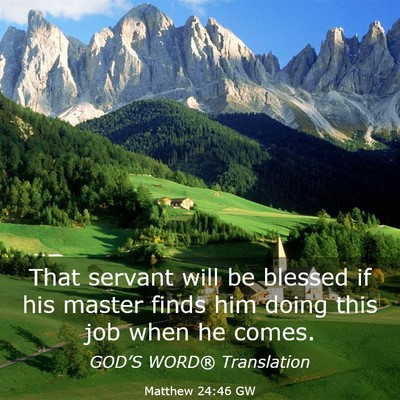 Picture 03 - Matthew 24:46 GW - That servant will be blessed if his master finds - Bible Verse Picture