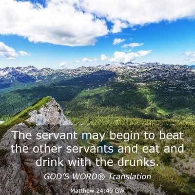 Picture 03 - Matthew 24:49 GW - The servant may begin to beat the other servants - Bible Verse Picture
