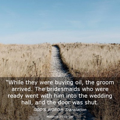 Picture 03 - Matthew 25:10 GW - “While they were buying oil, the groom arrived. - Bible Verse Picture
