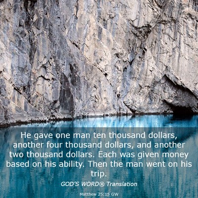 Picture 03 - Matthew 25:15 GW - He gave one man ten thousand dollars, another - Bible Verse Picture