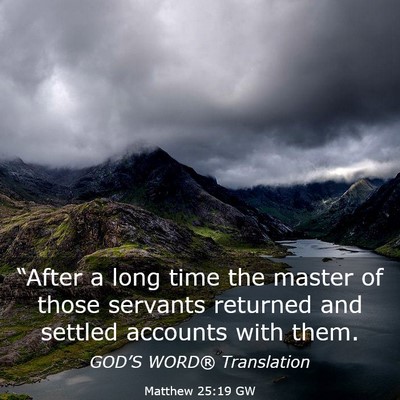 Picture 03 - Matthew 25:19 GW - “After a long time the master of those servants - Bible Verse Picture