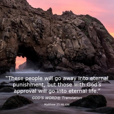 Picture 03 - Matthew 25:46 GW - “These people will go away into eternal - Bible Verse Picture