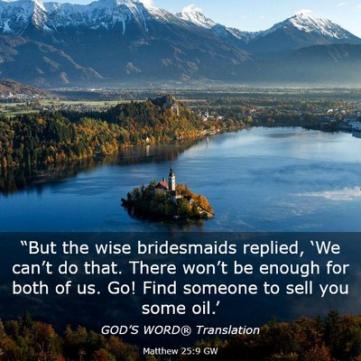 Picture 03 - Matthew 25:9 GW - “But the wise bridesmaids replied, ‘We - Bible Verse Picture