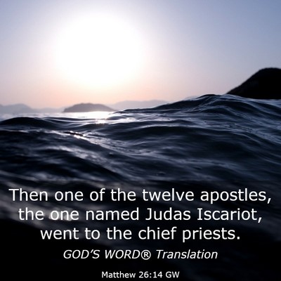 Picture 03 - Matthew 26:14 GW - Then one of the twelve apostles, the one named - Bible Verse Picture