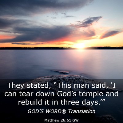 Picture 03 - Matthew 26:61 GW - They stated, “This man said, ‘I can tear down - Bible Verse Picture