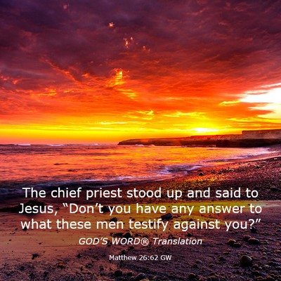 Picture 03 - Matthew 26:62 GW - The chief priest stood up and said to Jesus, - Bible Verse Picture
