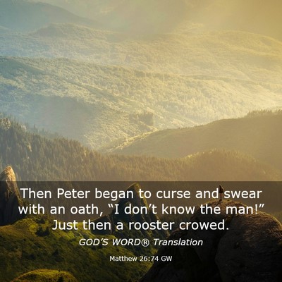 Picture 03 - Matthew 26:74 GW - Then Peter began to curse and swear with an oath, - Bible Verse Picture