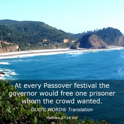 Picture 03 - Matthew 27:15 GW - At every Passover festival the governor would - Bible Verse Picture