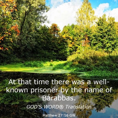 Picture 03 - Matthew 27:16 GW - At that time there was a well-known prisoner by - Bible Verse Picture