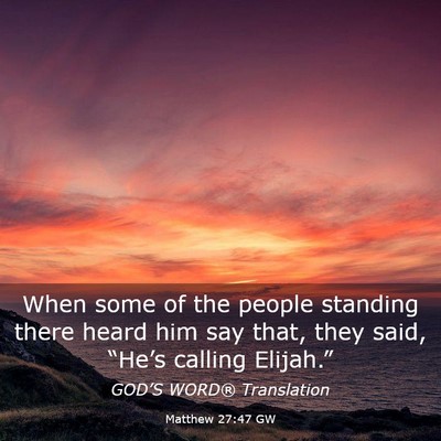 Picture 03 - Matthew 27:47 GW - When some of the people standing there heard him - Bible Verse Picture