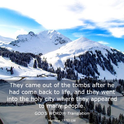 Picture 03 - Matthew 27:53 GW - They came out of the tombs after he had come back - Bible Verse Picture