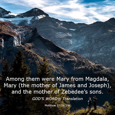 Picture 03 - Matthew 27:56 GW - Among them were Mary from Magdala, Mary (the - Bible Verse Picture