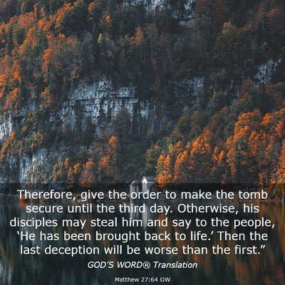 Picture 03 - Matthew 27:64 GW - Therefore, give the order to make the tomb secure - Bible Verse Picture