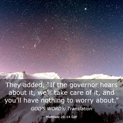 Picture 03 - Matthew 28:14 GW - They added, “If the governor hears about it, - Bible Verse Picture