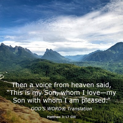 Picture 03 - Matthew 3:17 GW - Then a voice from heaven said, “This is my Son, - Bible Verse Picture