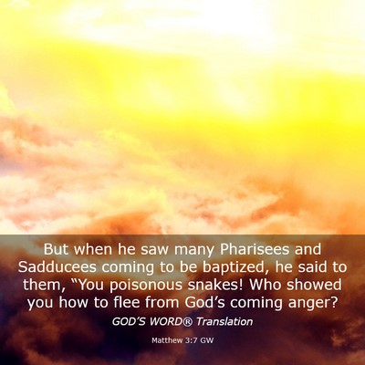 Picture 03 - Matthew 3:7 GW - But when he saw many Pharisees and Sadducees - Bible Verse Picture