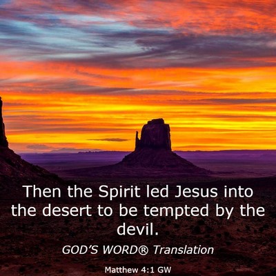 Picture 03 - Matthew 4:1 GW - Then the Spirit led Jesus into the desert to be - Bible Verse Picture