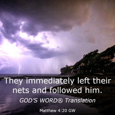 Picture 03 - Matthew 4:20 GW - They immediately left their nets and followed - Bible Verse Picture