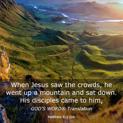 Picture 03 - Matthew 5:1 GW - When Jesus saw the crowds, he went up a mountain - Bible Verse Picture