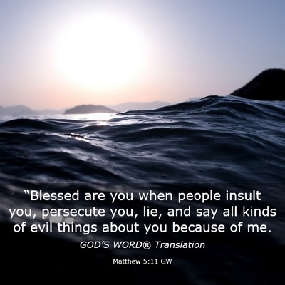 Picture 03 - Matthew 5:11 GW - “Blessed are you when people insult you, - Bible Verse Picture