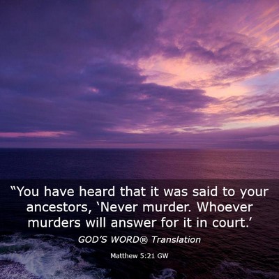Picture 03 - Matthew 5:21 GW - “You have heard that it was said to your - Bible Verse Picture
