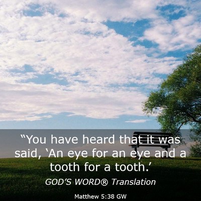 Picture 03 - Matthew 5:38 GW - “You have heard that it was said, ‘An eye for - Bible Verse Picture