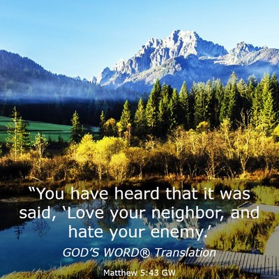 Picture 03 - Matthew 5:43 GW - “You have heard that it was said, ‘Love your - Bible Verse Picture