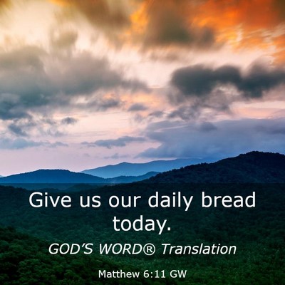 Picture 03 - Matthew 6:11 GW - Give us our daily bread - Bible Verse Picture