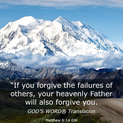 Picture 03 - Matthew 6:14 GW - “If you forgive the failures of others, your - Bible Verse Picture