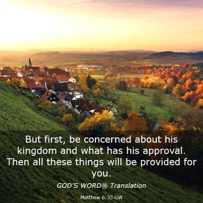 Picture 03 - Matthew 6:33 GW - But first, be concerned about his kingdom and - Bible Verse Picture
