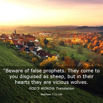 Picture 03 - Matthew 7:15 GW - “Beware of false prophets. They come to you - Bible Verse Picture