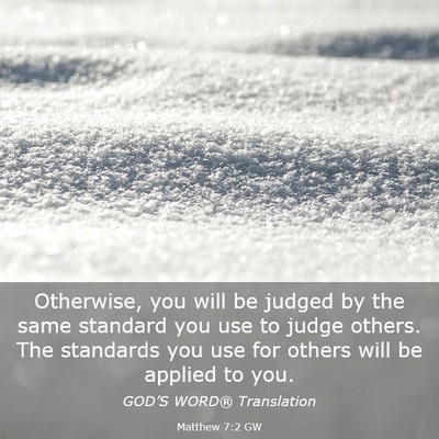 Picture 03 - Matthew 7:2 GW - Otherwise, you will be judged by the same - Bible Verse Picture