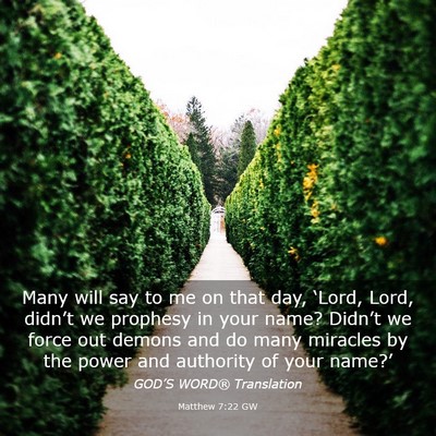 Picture 03 - Matthew 7:22 GW - Many will say to me on that day, ‘Lord, Lord, - Bible Verse Picture
