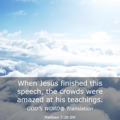 Picture 03 - Matthew 7:28 GW - When Jesus finished this speech, the crowds were - Bible Verse Picture