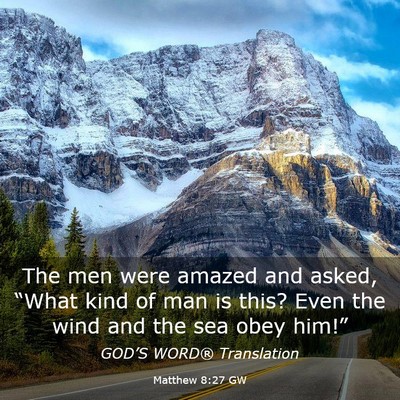 Picture 03 - Matthew 8:27 GW - The men were amazed and asked, “What kind of - Bible Verse Picture